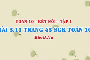 Bài 3.11 trang 43 SGK Toán 10 tập 1 Kết nối tri thức